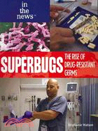 Superbugs: The Rise of Drug-Resistant Germs