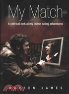 My Match ─ A Satrical Look at My Online Dating Adventures