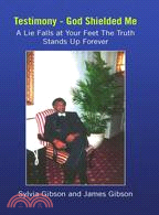 Testimony - God Shielded Me: A Lie Falls at Your Feet the Truth Stands Up Forever