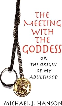 The Meeting With the Goddess: Or the Origin of My Adulthood