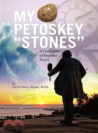 My Petoskey Stones: A Collection of Regional Poetry