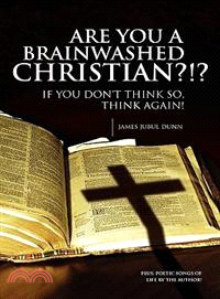 Are You a Brainwashed Christian?!? ─ If You Don't Think So, Think Again!