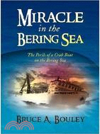 Miracle in the Bering Sea: The Perils of a Crab Boat on the Bering Sea