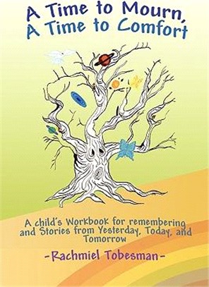 A Time to Mourn, a Time to Comfort ─ A Child's Workbook for Remembering and Stories from Yesterday, Today, and Tomorrow