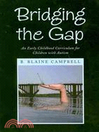 Bridging the Gap : An Early Childhood Curriculum for Children with Autism