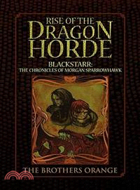 Rise of the Dragon Horde ─ Blackstarr: the Chronicles of Morgan Sparrowhawk