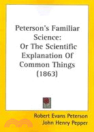 Peterson's Familiar Science: Or the Scientific Explanation of Common Things