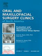 Evaluation and Management of Obstructive Sleep Apnea, an Issue of Oral and Maxillofacial Surgery Clinics