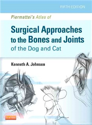 Piermattei's Atlas of Surgical Approaches to the Bones and Joints of the Dog and Cat