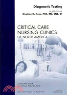 Diagnostic Testing: An Issue of Critical Care Nursing Clinics of North America