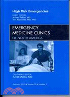 High Risk Emergencies: An Issue of Emergency Medicine Clinics of North America