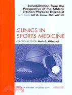 Rehabilitation from the Perspective of the Athletic Trainer / Physical Trainer: An Issue of Clinics in Sports Medicine