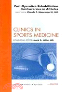 Post-Operative Rehabilitation Controversies in Athletes: An Issue of Clinics in Sports Medicine