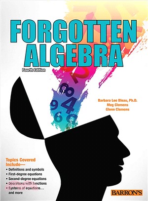 Forgotten Algebra ─ A Self-teaching Refresher Course: (With the Optional Use of the Graphing Calculator)