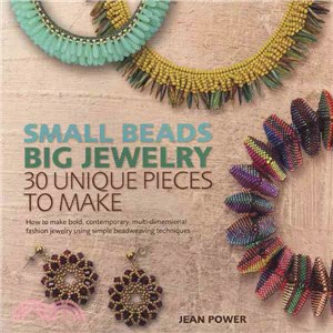 Small Beads Big Jewelry ─ 30 Unique Pieces to Make