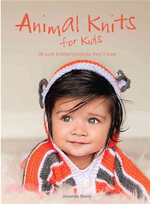 Animal Knits for Kids ― 30 Cute Knitted Projects They'll Love