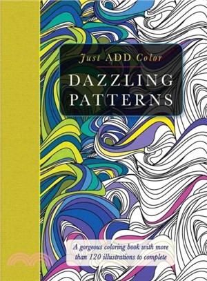 Dazzling Patterns Adult Coloring Book ─ A Gorgeous Coloring Book With More Than 120 Illustrations to Complete