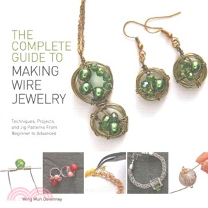 The Complete Guide to Making Wire Jewelry ─ Techniques, Projects, and Jig Patterns from Beginner to Advanced