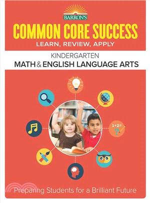 Barron Common Core Success Kindergarten Math & English Language Arts ─ Learn, Review, Apply