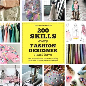 200 Skills Every Fashion Designer Must Have ─ The Indispensable Guide to Building Skills and Turning Ideas into Reality