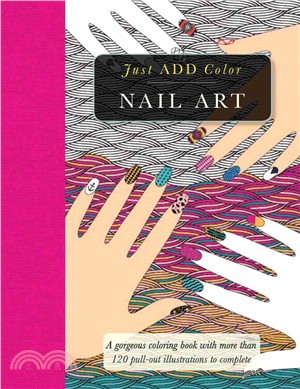 Nail Art ─ Gorgeous Coloring Books With More Than 120 Pull-out Illustrations to Complete