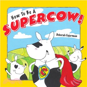 How to Be a Supercow!