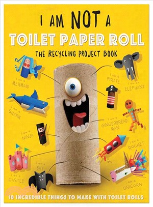 I Am Not a Toilet Paper Roll ― 10 Incredible Things to Make With Toilet Paper Rolls