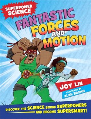 Fantastic Forces and Motion ― Discover the Science Behind Superpowers ... and Become Supersmart