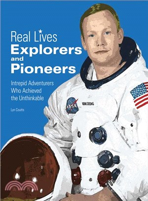Explorers & Pioneers ─ Intrepid Adventurers Who Achieved the Unthinkable
