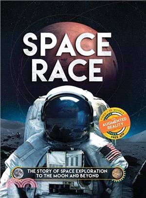 Space Race ― The Story of Space Exploration to the Moon and Beyond. With Free Augmented Reality App