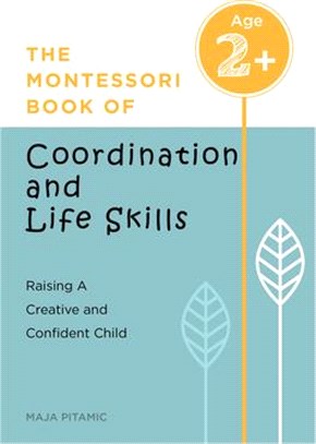 The Montessori Book of Coordination and Life Skills: Raising a Creative and Confident Child