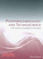 Postphenomenology and Technoscience ─ The Peking University Lectures