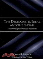 The Democratic Ideal and the Shoah: The Unthought in Political Modernity