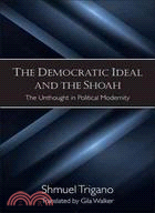 The Democratic Ideal and the Shoah: The Unthought in Political Modernity