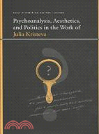 Psychoanalysis, Aesthetics, and Politics in the Work of Julia Kristeva