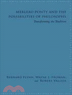 Merleau-Ponty and the Possibilities of Philosophy: Transforming the Tradition