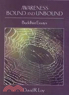 Awareness Bound and Unbound: Buddhist Essays