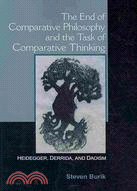 The End of Comparative Philosophy and the Task of Comparative Thinking: Heidegger, Derrida, and Daoism