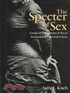 The Specter of Sex: Gendered Foundations of Racial Formation in the United States