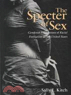 The Specter of Sex: Gendered Foundations of Racial Formation in the United States