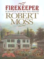 The Firekeeper ─ A Narrative of the New York Frontier