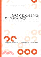 Governing the Female Body: Gender, Health, and Networks of Power