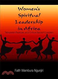 Women's Spiritual Leadership in Africa — Tempered Radicals and Critical Servant Leaders