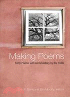 Making Poems: Forty Poems With Commentary by the Poets