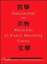 Philosophy and Religion in Early Medieval China