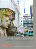 Confucianism in Context: Classic Philosophy and Contemporary Issues, East Asia and Beyond