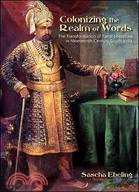 Colonizing the Realm of Words: The Transformation of Tamil Literature in Nineteenth-Century South India