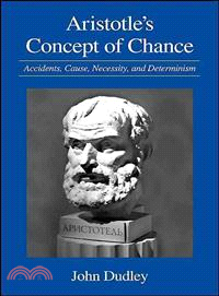 Aristotle's Concept of Chance—Accidents, Cause, Necessity, and Determinism