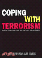 Coping With Terrorism: Origins, Escalation, Counterstrategies, and Responses