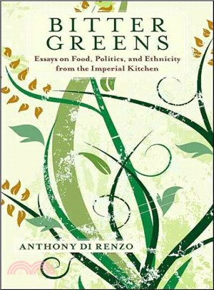 Bitter Greens ― Essays on Food, Politics, and Ethnicity from the Imperial Kitchen